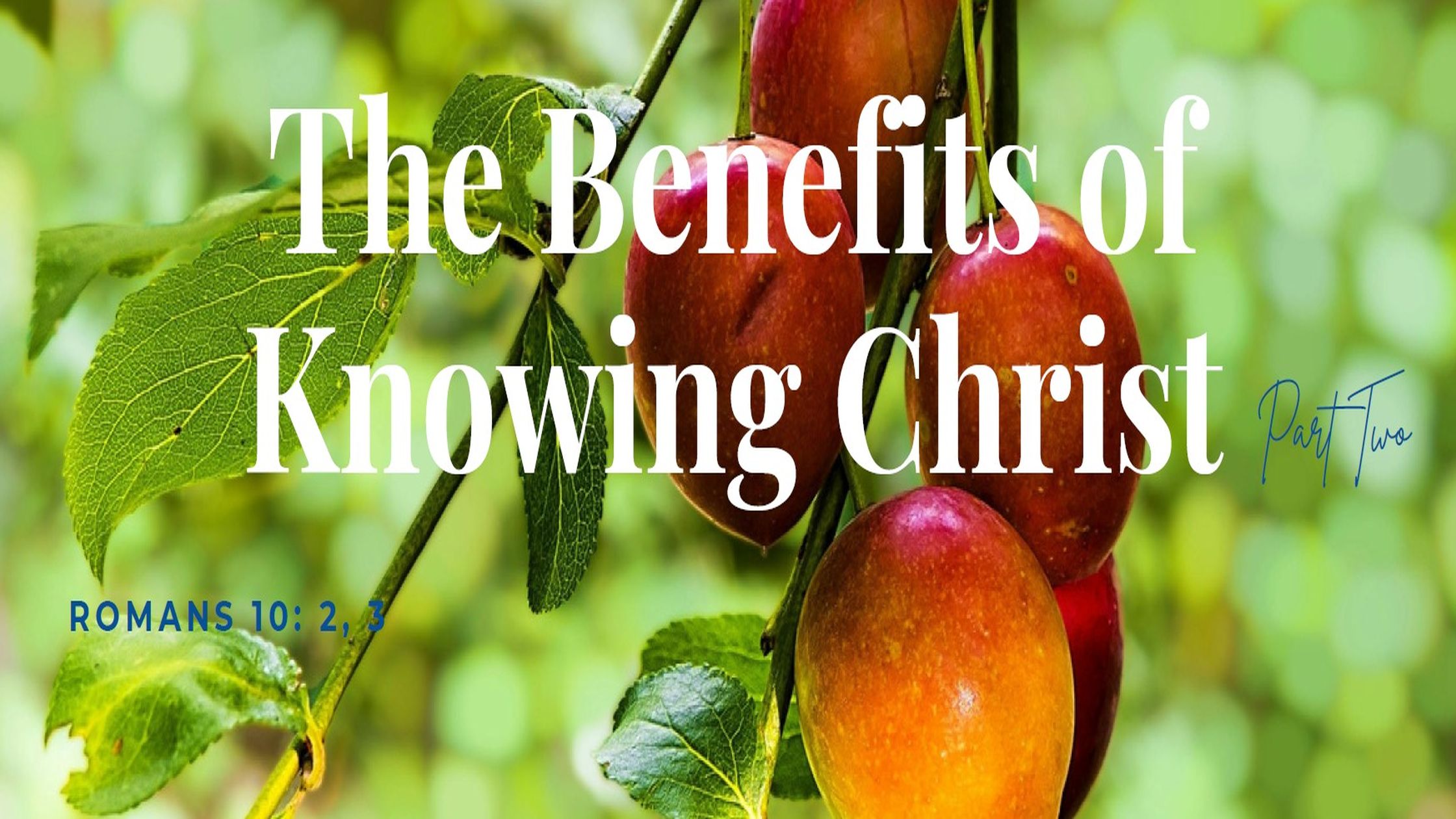 The Benefits of Knowing Christ Part 2
